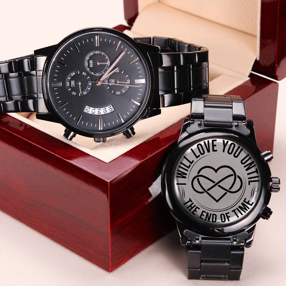 I Will Love You Until the End of Time – Men's Watch - Teedubb Xsclusive