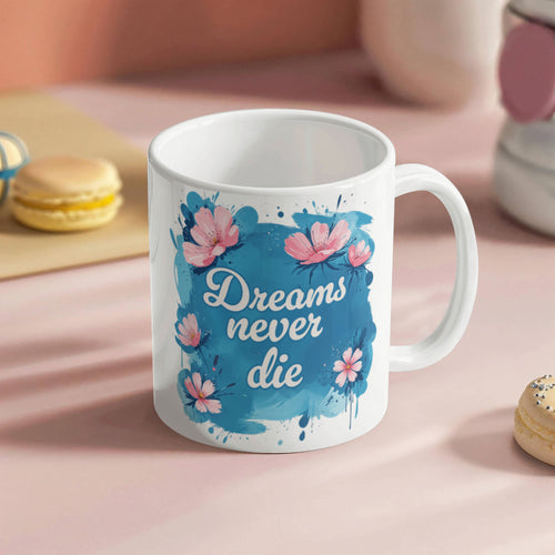 Dreams Never Die  – 11oz White Ceramic Mug - Teedubb Xsclusive