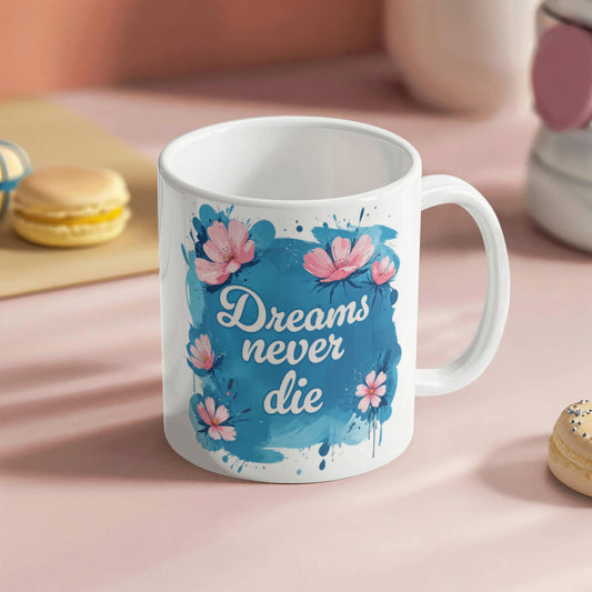 Dreams Never Die  – 11oz White Ceramic Mug - Teedubb Xsclusive