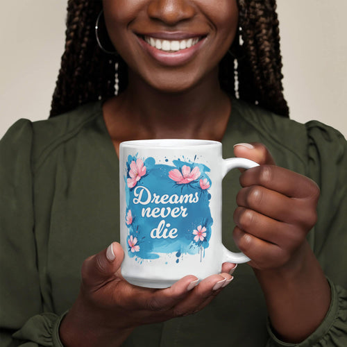 Dreams Never Die  – 11oz White Ceramic Mug - Teedubb Xsclusive